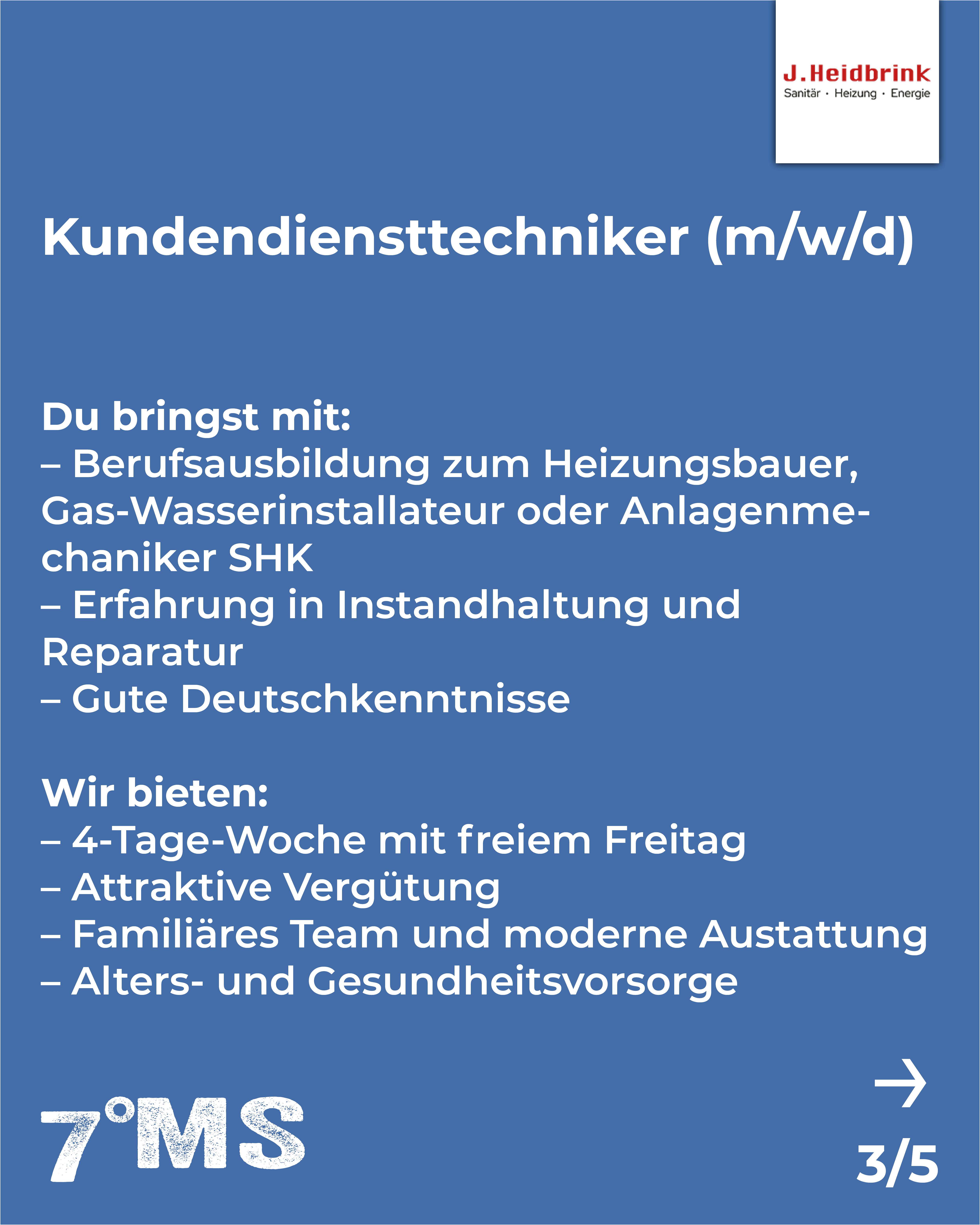 Stellenanzeige für einen Heizungsbauer (m/w/d). Anforderungen: Berufsausbildung in Heizungs- oder Klimatechnik, praktische Installationserfahrung, lösungsorientiertes Denken, körperliche Belastbarkeit und Teamgeist. Angebot: sicherer Vollzeitplatz, faires Gehalt, abwechslungsreiche Aufgaben und regelmäßige Schulungen.