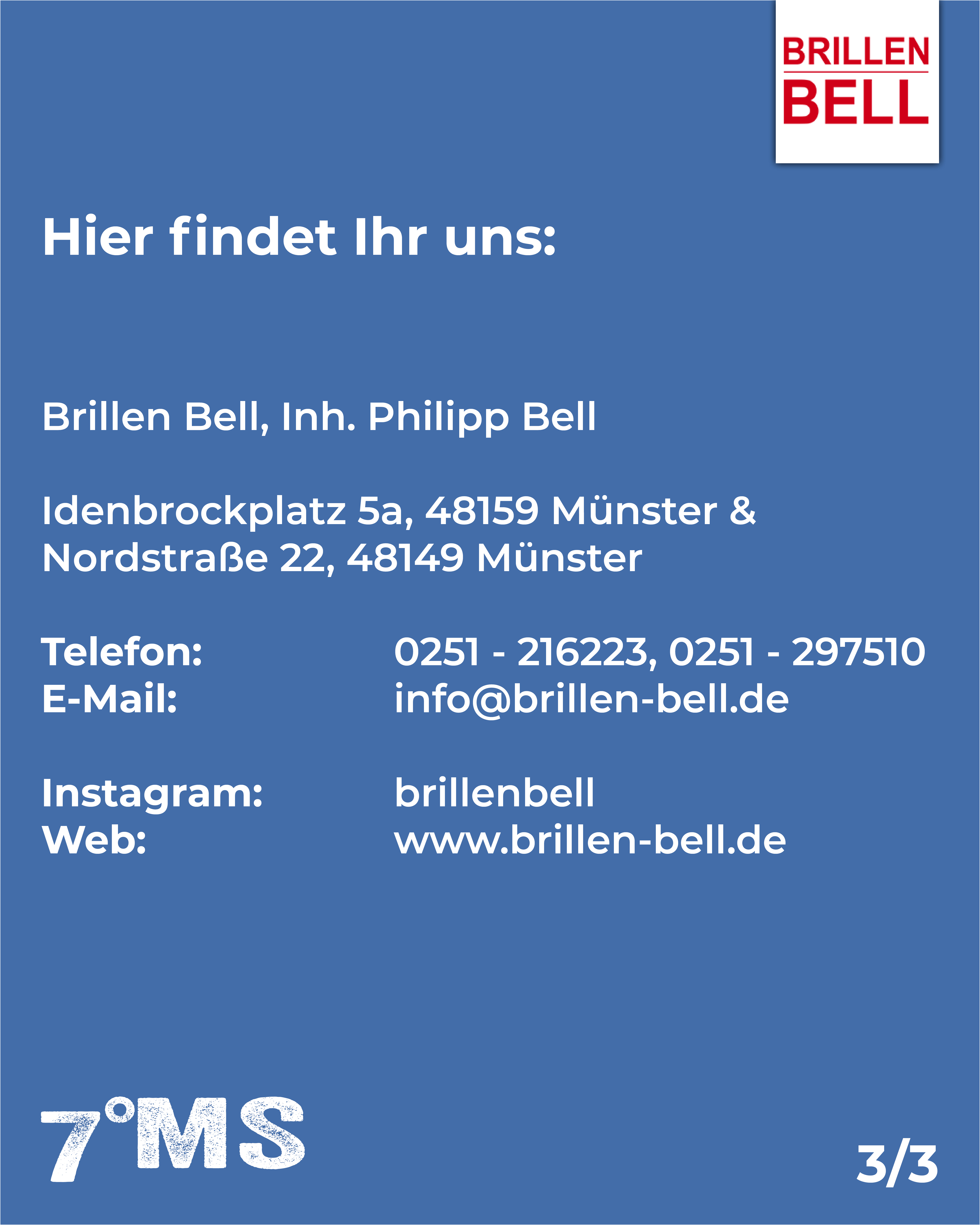 Diese Informationsseite enthält die Kontaktdaten von Brillen Bell in Münster. Adresse: Idenbrockplatz 5a und Nordstraße 22, Telefonnummern: 0251-216223 und 0251-297510, E-Mail: info@brillen-bell.de, Instagram: brillenbell, Webseite: www.brillen-bell.de.